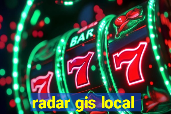 radar gis local